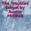 The Troubled School